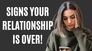 12 Signs Your Relationship Is Over