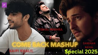 Please Come Back Mashup 2025 | Best Of Darshan Raval | Kaifi Khalil | Vishal Mishra | Sad Songs #new