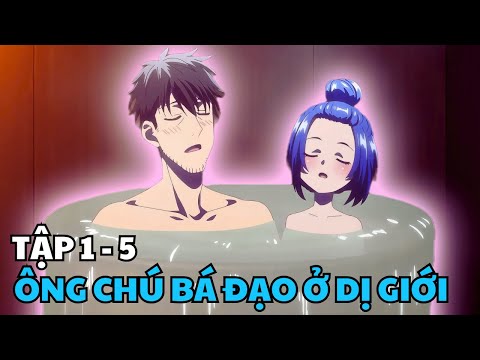 Ông Chú Xuyên Không Với Kỹ Năng Mua Sắm Trực Tuyến Tại Dị Giới | Tập 1-5 | Review Phim Anime