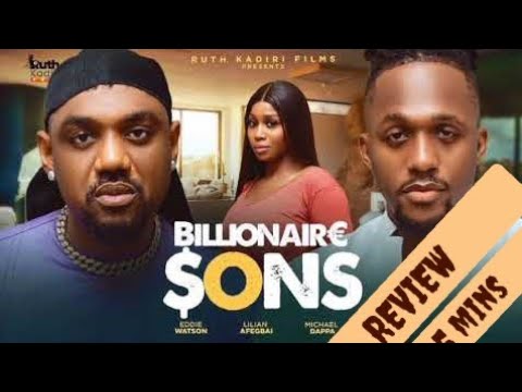 BILLIONAIRE SONS ~ REVIEW - EDDIE WATSON, MICHEAL DAPPA, LILIAN EFEGBAI  | MOVIE UPDATES