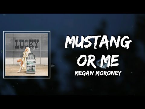 Megan Moroney - Mustang or Me Lyrics