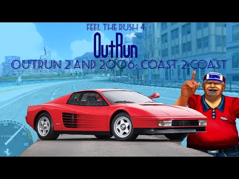 Feel The Rush 4: OutRun Console Ports (OutRun 2 and Outrun 2006: Coast 2 Coast)