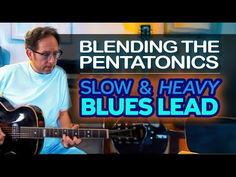 Slow, Heavy Blues - Blending the Major & Minor Pentatonic Scales - Lead Guitar Lesson - EP604