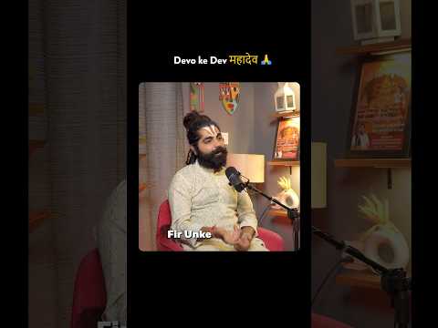 Devo ko Dev Mahadev #podcastkunalshow #mahadev #shiva #shankar#spirituality