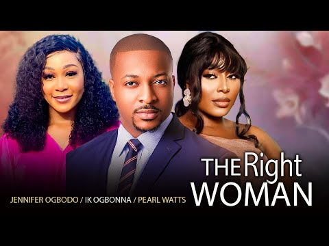 THE RIGHT WOMAN (Full Movie) PEARL WATS, IK OGBONNA, JENNIFER OGBODO LATEST 2024 NIGERIAN MOVIES