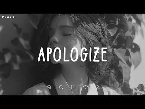 Apologize 🎵 Sad Songs Playlist For Broken Hearts 💔 Depressing Songs 2025 That Make You Cry