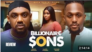 BILLIONAIRE SONS REVIEW (LATEST NOLLYWOOD MOVIE REVIEW: EDDIE WATSON, LILIAN AFEGBAI, MICHAEL DAPPA)