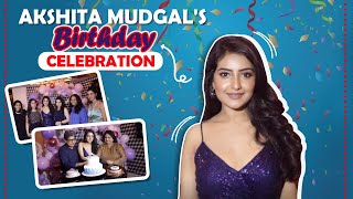 Akshita Mudgal's Fun Filled Birthday Bash | Celebrations