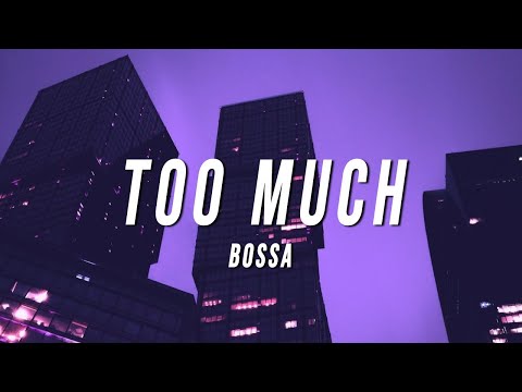 Bossa - Too Much (Lyrics)