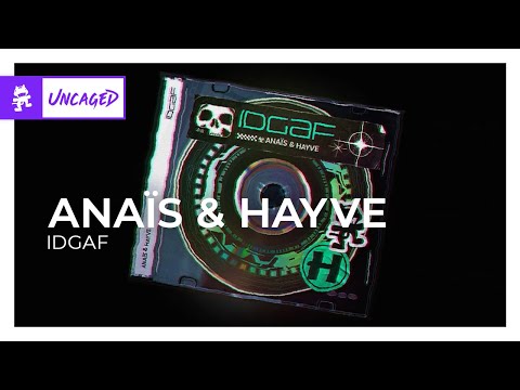 Anaïs & hayve - IDGAF [Monstercat Release]