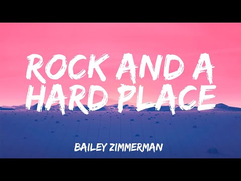 Rock and A Hard Place - Bailey Zimmerman (Lyrics)