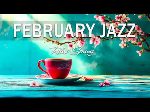 February Jazz - Spring Morning Jazz Cafe & Sweet Bossa Nova for relaxing, studying and working