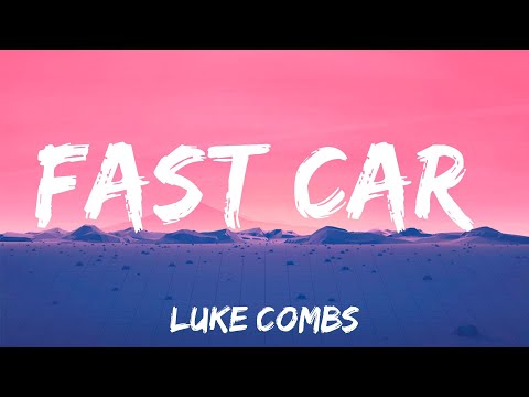 Fast Car - Luke Combs (Lyrics)