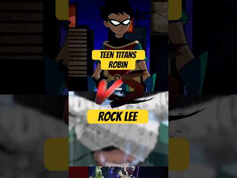 Rock Lee Vs Teen Titans Robin