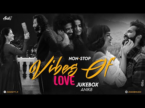 Vibes Of Love Juke-box | Animal Non-Stop Juke-Box | Arijit Singh Hits 2023 | ANIK8 | [Lo-fi, Chill]