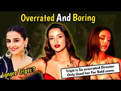 Is Tripti Dimri Overrated & Boring ?