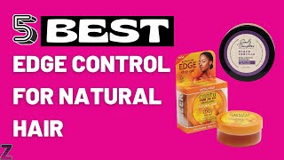 ✅😍Top 5 Best Edge Controls for Natural Hair [ 2024 Buyer's Guide ]