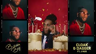 Burna Boy - Cloak & Dagger feat. J Hus [Official Audio]