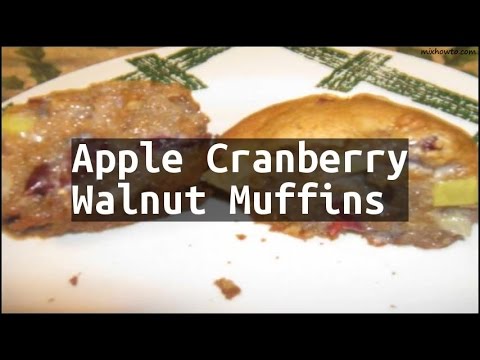 Recipe Apple Cranberry Walnut Muffins