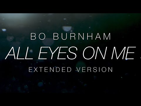 Bo Burnham - All Eyes On Me (One Hour Extended Version) [no monologue]