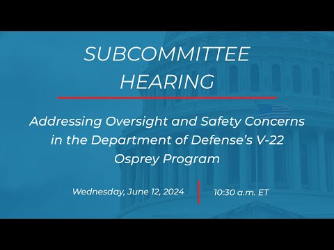 Addressing Oversight and Safety Concerns in the Department of Defense’s V-22 Osprey Program