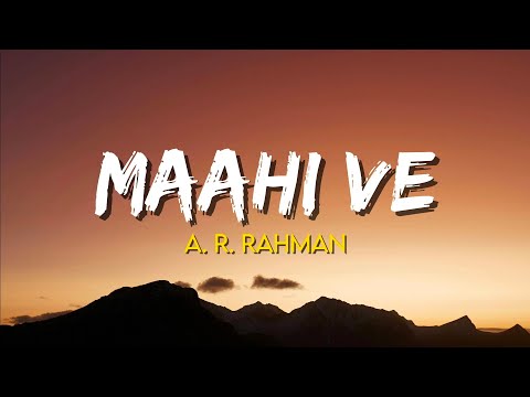 Maahi Ve - A. R. Rahman | (Lyrics) | Alia Bhatt | Randeep Hooda | Highway 2014