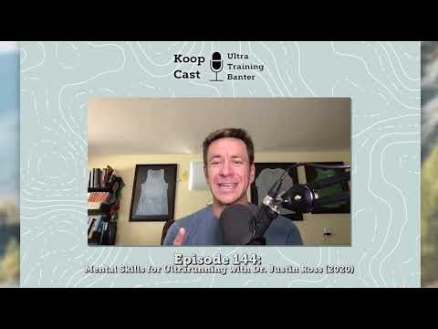 Mental Skills for Ultrarunning with Dr. Justin Ross (2020) | Koopcast Episode 144