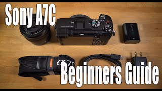 Sony A7C Beginners Guide - Set-Up and How To Use The Camera