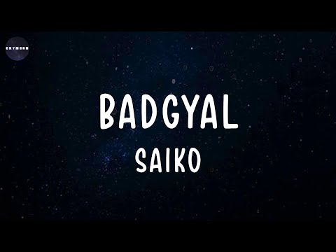 BADGYAL (Lyrics) Saiko