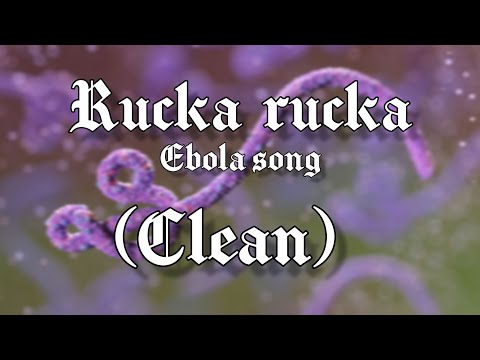 Ebola song - Rucka Rucka (Clean version)