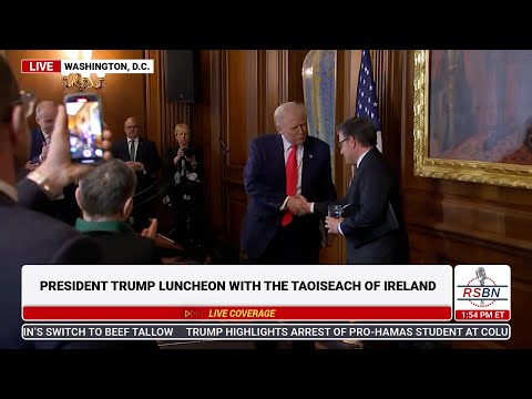 WATCH: President Trump Delivers Remarks at a Luncheon with the Taoiseach of Ireland - 3/12/25