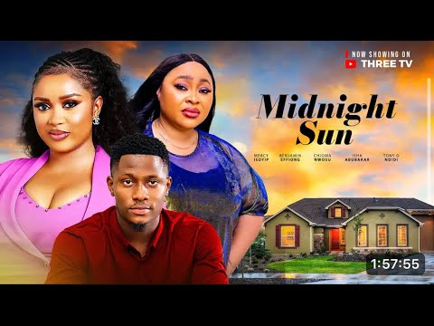 MIDNIGHT SUN. 2025 LATEST ROMANTIC MOVIE. MERCY ISOYIP / CHIOMA NWOSU / BENJAMIN EFFIONG