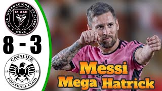 Messi Back Crazy Mega Hat-Trick 💥 Inter Miami vs Cavalier 8-3 - All Goals & Highlights - 2025