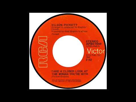 Wilson Pickett - Take A Closer Look At The Woman You're With - Raresoulie