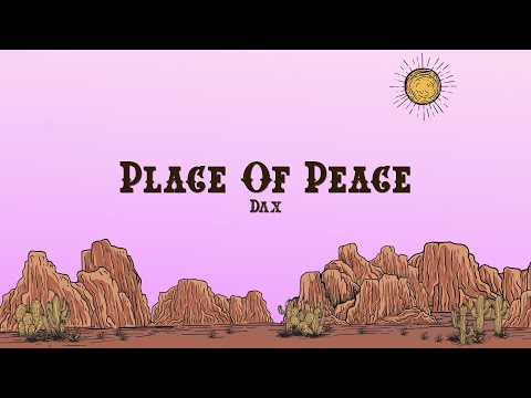 Dax - Place Of Peace (Lyrics)