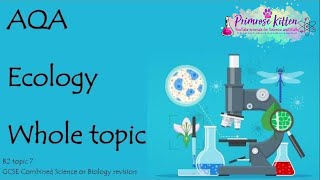 The whole of AQA ECOLOGY.  9-1 GCSE Biology or combined science revision topic 7 for B1