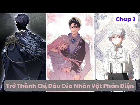 Trở Thành Chị Dâu Của Nhân Vật Phản Diện - Chap 2