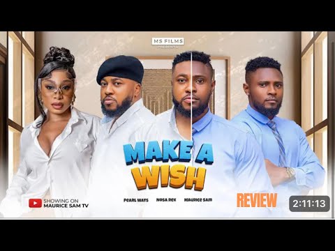 MAKE A WISH REVIEW (LATEST NOLLYWOOD MOVIE REVIEW STARRING MAURICE SAM, PEARL WATS, NOSA REX)