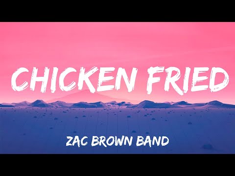 Chicken Fried - Zac Brown Band (Lyrics)