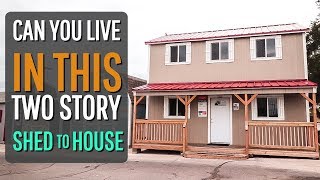 a TWO STORY Home Depot Tuff Shed Conversion (YOU CAN LIVE IN!!)