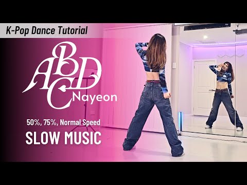 [K-Pop Dance Tutorial] Nayeon (Twice) - 'ABCD' Full Dance with SLOW MUSIC (Mirrored)