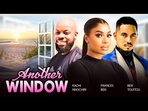 ANOTHER WINDOW (Full Movie) KACHI NNOCHIRI, FRANCES BEN, BEN TOUITOU 2024 LATEST NIGERIAN MOVIES