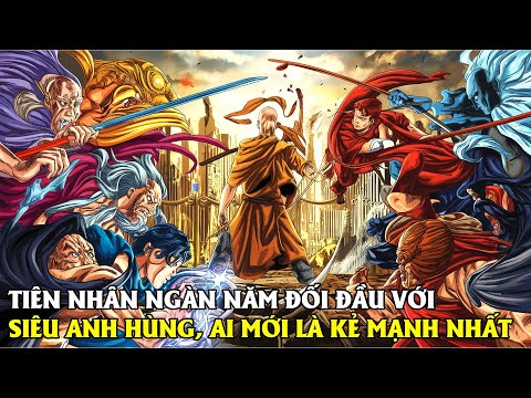 TIÊN NHÂN NGÀN NĂM ĐỐI ĐẦU VỚI SIÊU ANH HÙNG, AI MỚI LÀ KẺ MẠNH NHẤT | REVIEW TRUYỆN TRANH