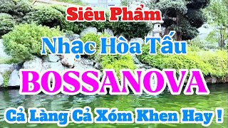 LK HÒA TẤU BOSSANOVA HAY NHẤT HIỆN NAY | NHẠC BOSSA NOVA KHÔNG LỜI MỚI NHẤT | Organ Channel