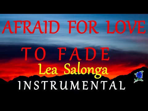 AFRAID FOR LOVE TO FADE  - LEA SALONGA instrumental (lyrics)