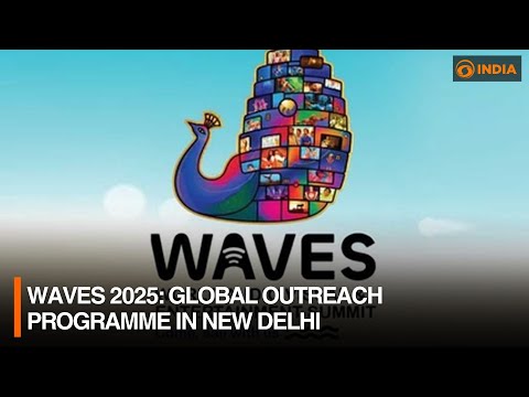 WAVES 2025: Global outreach programme in new Delhi