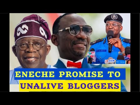 ENECHE PROMISED TO UNALIVE BLOGGERS