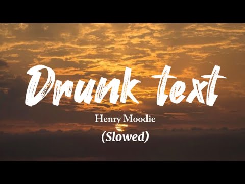 Henry Moodie - Drunk Text (Slowed)