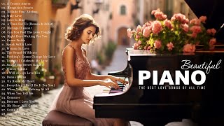 Greatest 200 Beautiful Piano Love Songs - Best Romantic Love Songs Collection - Relaxing Piano Music