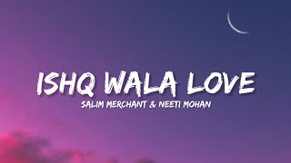 Ishq wala Love - Salim Merchant, Neeti Mohan & Shekhar Ravjiani (Lyrics) | Lyrical Bam Hindi